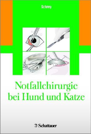 Notfallchirurgie bei Hund und Katze von Schrey,  Christian