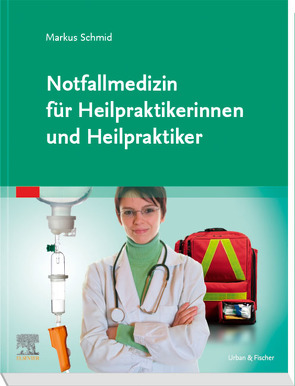 Notfallmedizin für Heilpraktiker von Schmid,  Markus