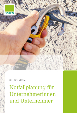 Notfallplanung für Unternehmerinnen und Unternehmer von Möhrle,  Dr. Ulrich