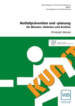 Notfallprävention- und planung für Museen, Galerien und Archive von Wenzel,  Christoph