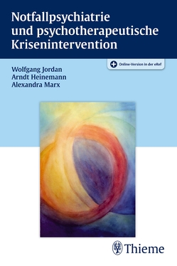 Notfallpsychiatrie und psychotherapeutische Krisenintervention von Heinemann,  Arndt, Jordan,  Wolfgang, Marx,  Alexandra