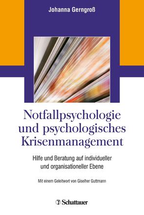 Notfallpsychologie und psychologisches Krisenmanagement von Gerngroß,  Johanna, Guttmann,  Giselher