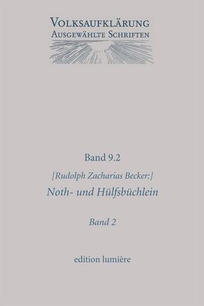 Noth- und Hülfsbüchlein. Seitengleicher Antiqua-Neudruck der zweibändigen Erstausgabe von 1788/1798. Mit Texten zur Vorbereitung und Programmatik. von Becker,  Rudolph Zacharias, Böning,  Holger, Siegert,  Reinhart