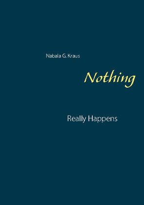 Nothing Really Happens von Nabala G.,  Kraus