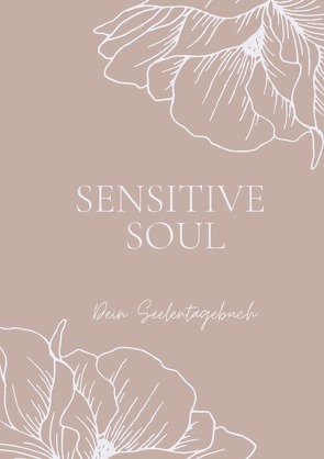 Notizbuch Sensitive Soul Tagebuch für empfindsame Seelen von Scharte,  Christin