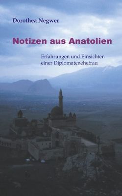 Notizen aus Anatolien von Negwer,  Dorothea