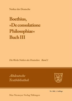 Notker der Deutsche: Die Werke Notkers des Deutschen / Boethius, »De consolatione Philosophiae« von Tax,  Petrus W.