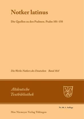 Notker der Deutsche: Die Werke Notkers des Deutschen / Notker latinus von Tax,  Petrus W.