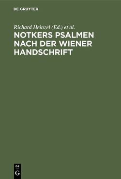 Notkers Psalmen nach der Wiener Handschrift von Heinzel,  Richard, Scherer,  Wilhelm