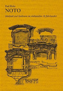 Noto – Idealstadt und Stadtraum im sizilianischen 18. Jahrhundert von Hofer,  Paul, Oechslin,  Werner
