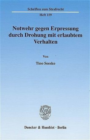 Notwehr gegen Erpressung durch Drohung mit erlaubtem Verhalten. von Seesko,  Tino