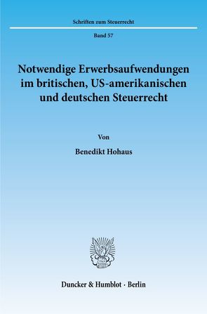 Notwendige Erwerbsaufwendungen im britischen, US-amerikanischen und deutschen Steuerrecht. von Hohaus,  Benedikt
