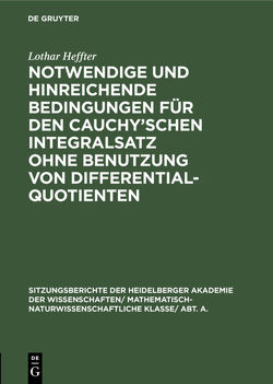 Notwendige und hinreichende Bedingungen für den Cauchy’schen Integralsatz ohne Benutzung von Differentialquotienten von Heffter,  Lothar