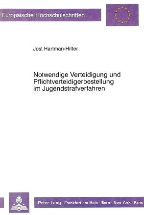 Notwendige Verteidigung und Pflichtverteidigerbestellung im Jugendstrafverfahren von Hartmann-Hilter,  Jost