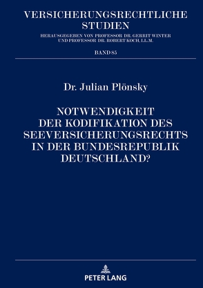 Notwendigkeit der Kodifikation des Seeversicherungsrechts in der Bundesrepublik Deutschland? von Plönsky,  Julian
