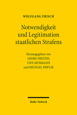 Notwendigkeit und Legitimation staatlichen Strafens von Freund,  Georg, Frisch,  Wolfgang, Murmann,  Uwe, Pawlik,  Michael