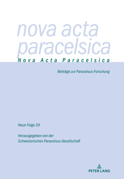 Nova Acta Paracelsica 29/2021 von Holenstein Weidmann,  Pia, Ries,  Markus