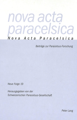 Nova Acta Paracelsica 19 von Gantenbein,  Urs Leo, Holenstein,  Pia