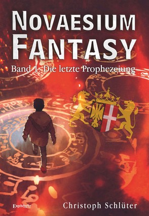 Novaesium Fantasy. Band 1: Die letzte Prophezeiung von Schlüter,  Christoph