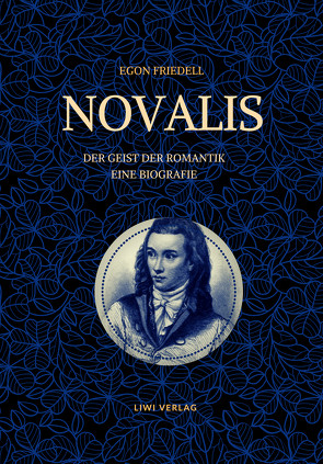 Novalis – Der Geist der Romantik. Eine Biografie von Friedell,  Egon