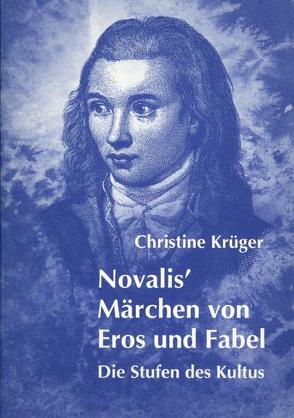 Novalis‘ Märchen von Eros und Fabel von Krüger,  Christine
