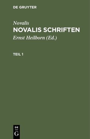 Novalis: Novalis Schriften / Novalis: Novalis Schriften. Teil 1 von Heilborn,  Ernst, Novalis