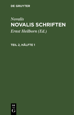 Novalis: Novalis Schriften / Novalis: Novalis Schriften. Teil 2, Hälfte 1 von Heilborn,  Ernst