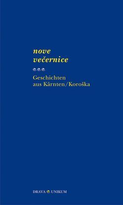 Nove večernice – Geschichten aus Kärnten /Koroška von Krištof,  Emil, Moser,  Doris, Rabenstein,  Helga