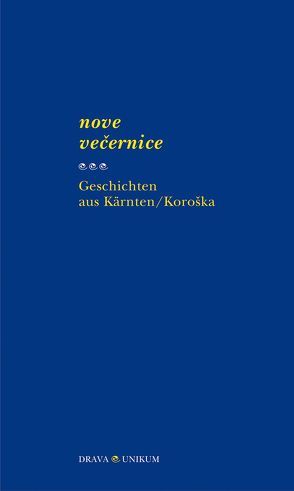 Nove večernice – Geschichten aus Kärnten /Koroška von Krištof,  Emil, Moser,  Doris, Rabenstein,  Helga