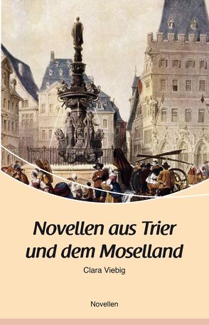 Novellen aus Trier und dem Moselland von Viebig,  Clara