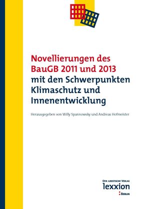 Novellierungen des BauGB 2011 und 2013 mit den Schwerpunkten Klimaschutz und Innenentwicklung von Hofmeister,  Andreas, Spannowsky,  Willy