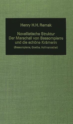 Novellistische Struktur: der Marschall von Bassompierre und die schöne Krämerin von Remak,  Henry H. H.