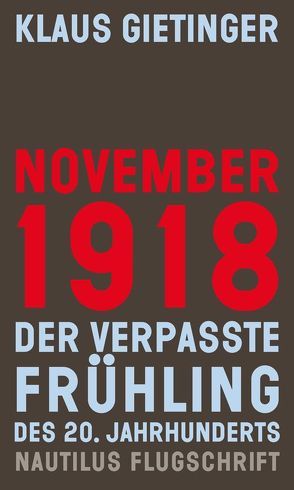 November 1918 – Der verpasste Frühling des 20. Jahrhunderts von Gietinger,  Klaus, Roth,  Karl Heinz
