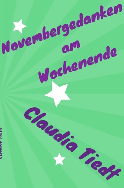 Novembergedanken am Wochenende von Tiedt,  Claudia