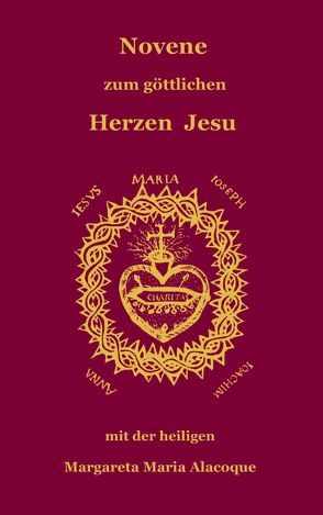 Novene zum göttlichen Herzen Jesu mit der heiligen Margareta Maria Alacoque