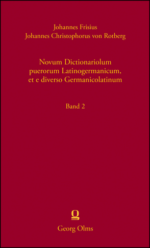 Novum Dictionariolum puerorum Latinogermanicum, et e diverso Germanicolatinum von Frisius,  Johannes, Müller,  Peter O, von Rotberg,  Johannes Christophorus