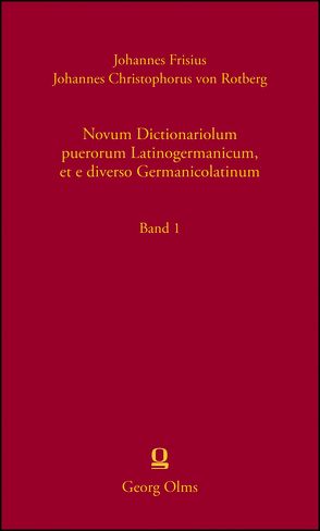 Novum Dictionariolum puerorum Latinogermanicum, et e diverso Germanicolatinum von Frisius,  Johannes, Müller,  Peter O, von Rotberg,  Johannes Christophorus