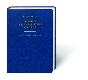 Novum Testamentum Graece – Das Neue Testament griechisch-deutsch von Aland,  Barbara,  Barbara, Nestle,  Eberhard,  Eberhard