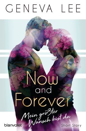 Now and Forever – Mein größter Wunsch bist du von Lee,  Geneva