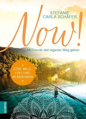 NOW! Lebe wild, frei und wunderbar von Schäfer,  Stefanie Carla