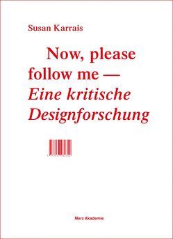 Now, please follow me – Eine kritische Designforschung von Karrais,  Susan