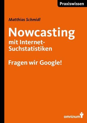 Nowcasting mit Internet-Suchstatistiken von Schmidl,  Matthias