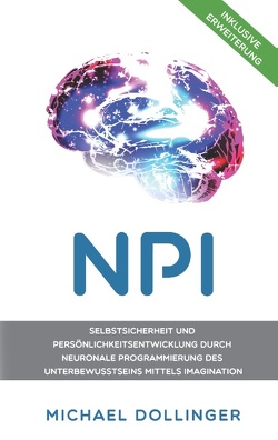 NPI – Neuronale Programmierung durch Imagination von Dollinger,  Michael