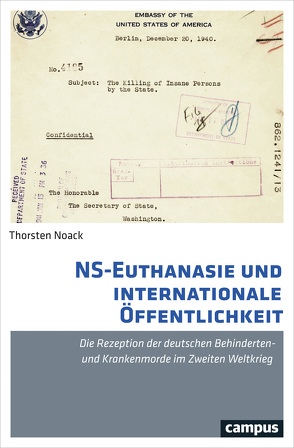 NS-Euthanasie und internationale Öffentlichkeit von Noack,  Thorsten