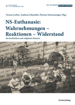 NS-Euthanasie: Wahrnehmungen – Reaktionen – Widerstand von Lorber,  Verena, Schmoller,  Andreas, Schwanninger,  Florian
