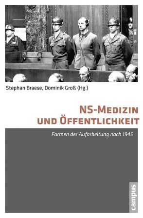 NS-Medizin und Öffentlichkeit von Blasberg,  Cornelia, Braese,  Stephan, Döbber,  Carola, Forsbach,  Ralf, Groß,  Dominik, Hahn,  Hans-Joachim, Ivanovic,  Christine, Kalisky,  Aurélia, Lorenz,  Matthias N, Peter,  Jürgen, Porath,  Erik, Roelcke,  Volker, Schäfer,  Gereon, Schweizer,  Arnd, Vedder,  Ulrike, Weissberg,  Liliane