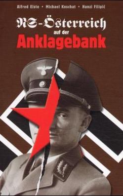 NS-Österreich auf der Anklagebank von Elste,  Alfred, Filipič,  Hanzi, Koschat,  Michael