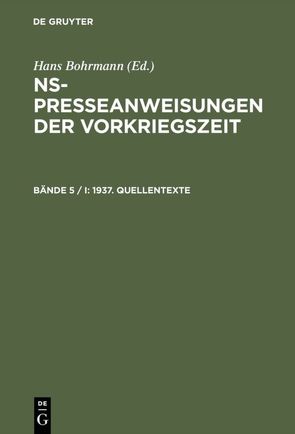 NS-Presseanweisungen der Vorkriegszeit / 1937. Quellentexte von Bohrmann,  Hans, Toepser-Ziegert,  Gabriele