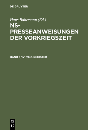 NS-Presseanweisungen der Vorkriegszeit / 1937. Register von Bohrmann,  Hans, Toepser-Ziegert,  Gabriele