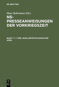 NS-Presseanweisungen der Vorkriegszeit / 1939. Quellentexte Januar bis April. Quellentexte Mai bis August von Peter,  Karen